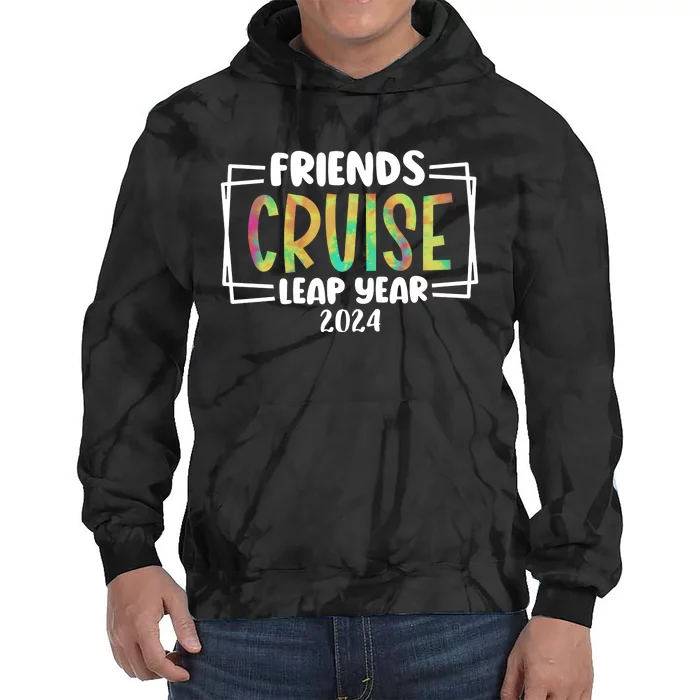 Friends Cruise Leap Year 2024 Matching Team Tie Dye Hoodie