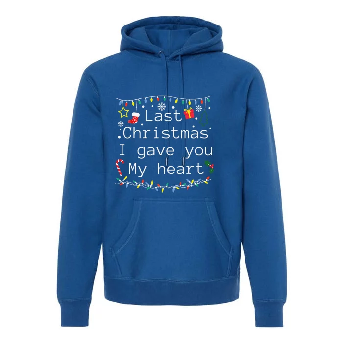 Funny Christmas Last Christmas I Gave You My Heart Premium Hoodie