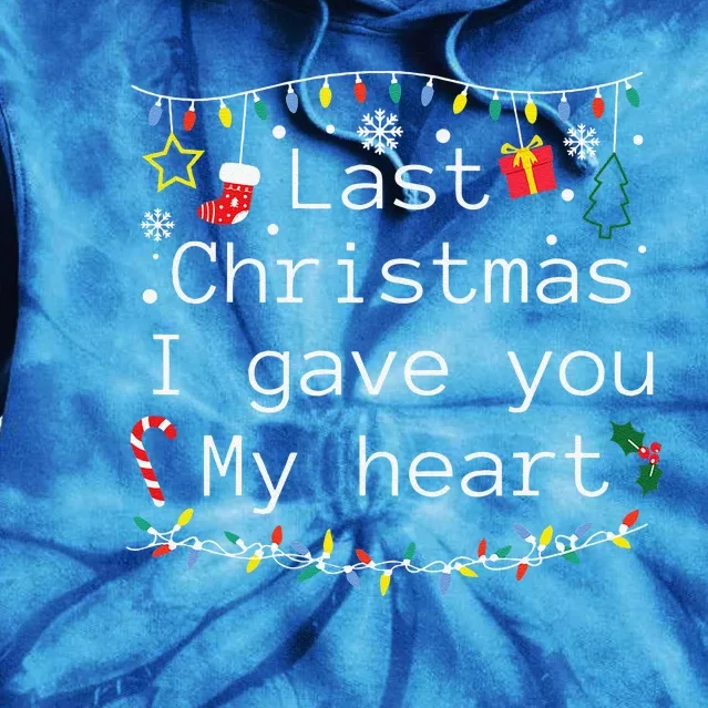 Funny Christmas Last Christmas I Gave You My Heart Tie Dye Hoodie