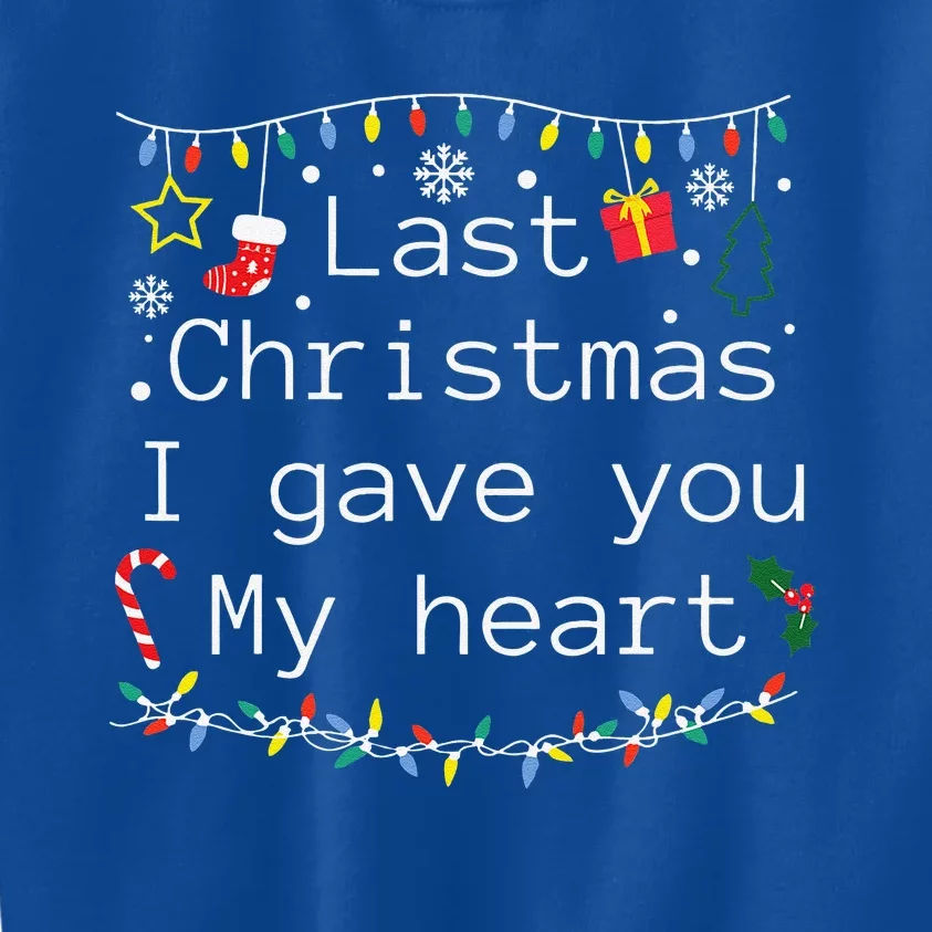 Funny Christmas Last Christmas I Gave You My Heart Kids Sweatshirt