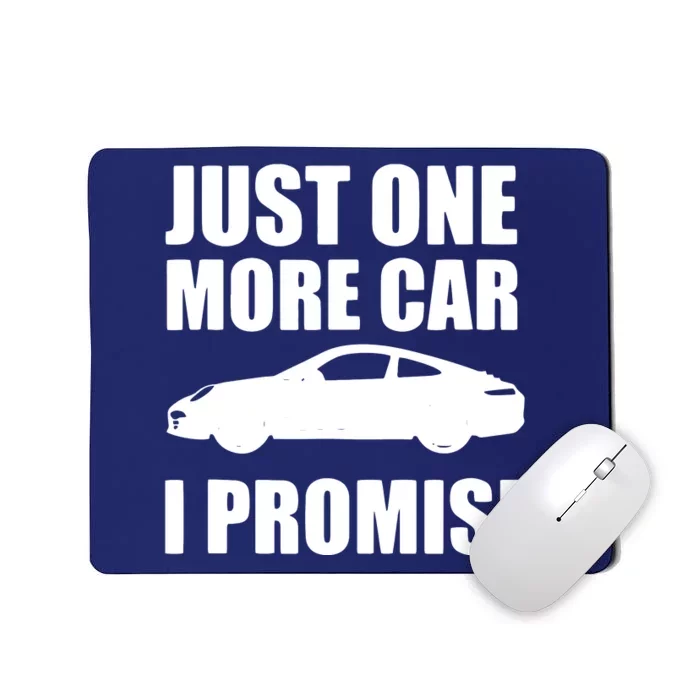 Funny Car Lover Gifts Just One More Car I Promise Mousepad