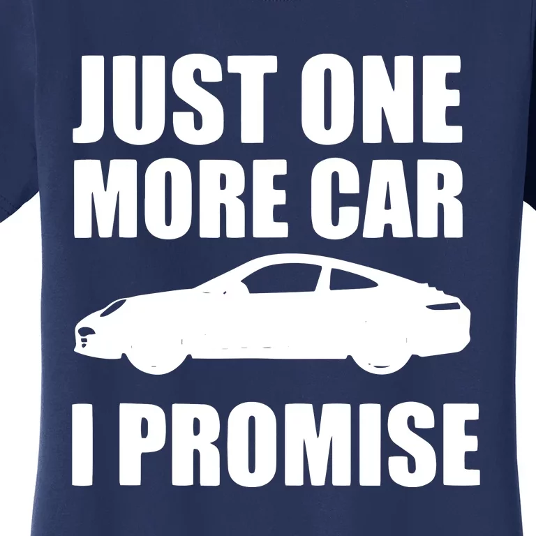 Funny Car Lover Gifts Just One More Car I Promise Women's T-Shirt