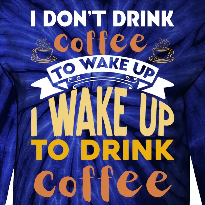 Funny Coffee Lover Quote Tie-Dye Long Sleeve Shirt