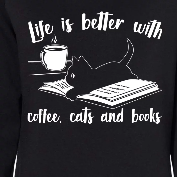 Funny Cute Life Is Better With Coffee Cats And Books Womens California Wash Sweatshirt