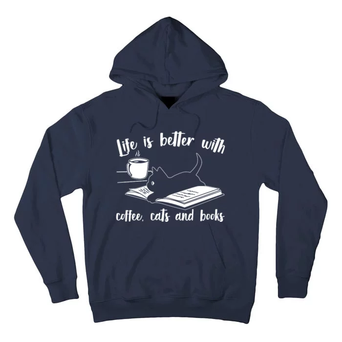 Funny Cute Life Is Better With Coffee Cats And Books Tall Hoodie