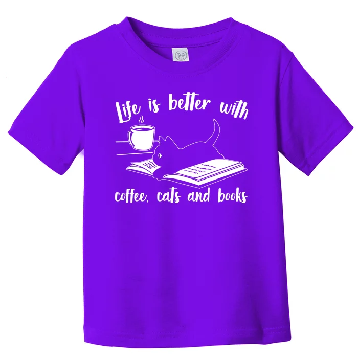 Funny Cute Life Is Better With Coffee Cats And Books Toddler T-Shirt