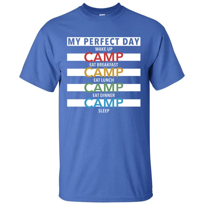 Funny Camping Lover Gift My Perfect Day Camp Great Gift Tall T-Shirt