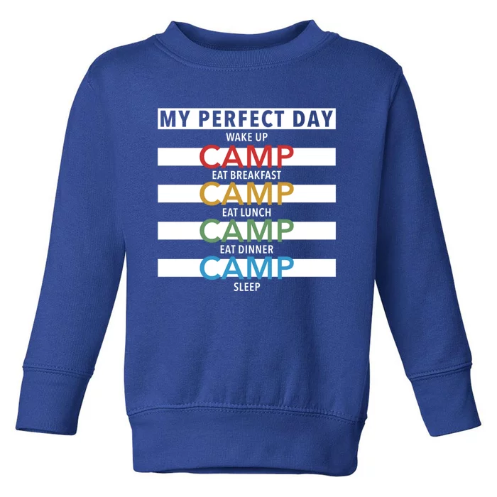 Funny Camping Lover Gift My Perfect Day Camp Great Gift Toddler Sweatshirt