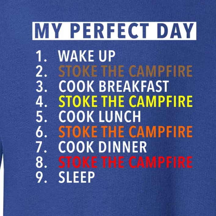 Funny Camping Lover Gift My Perfect Day Stoking The Fire Gift Toddler Sweatshirt