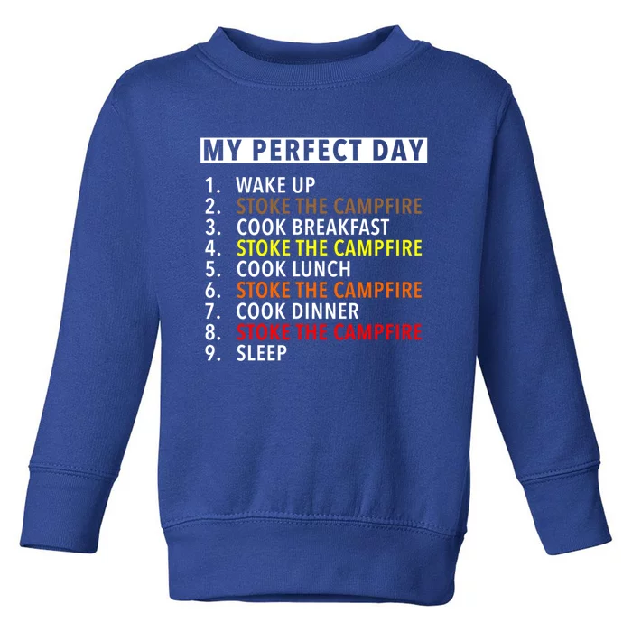 Funny Camping Lover Gift My Perfect Day Stoking The Fire Gift Toddler Sweatshirt