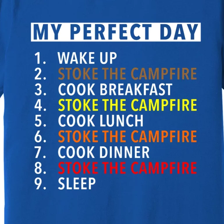 Funny Camping Lover Gift My Perfect Day Stoking The Fire Gift Premium T-Shirt