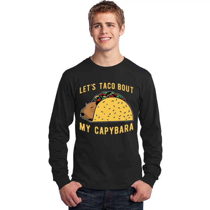 Funny Capybaras Lets Taco Bout My Capybara Capibara Capy Long Sleeve Shirt