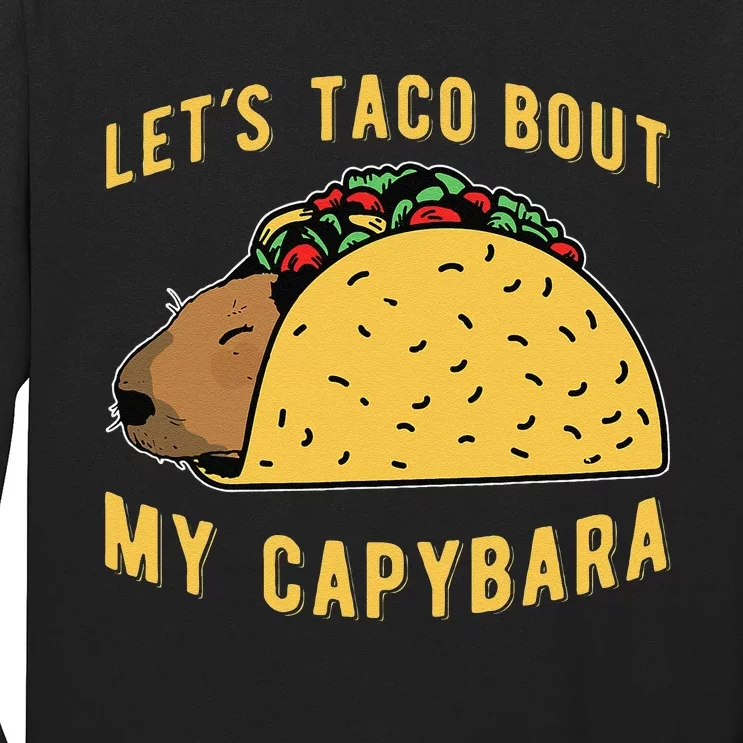 Funny Capybaras Lets Taco Bout My Capybara Capibara Capy Long Sleeve Shirt