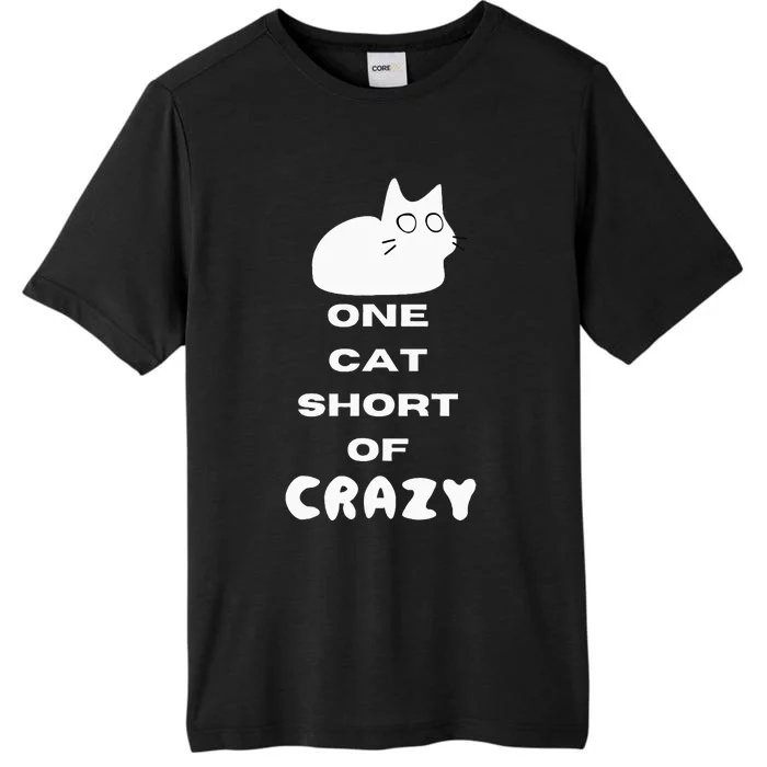 Funny Cat Lovers One Cat Short Of Crazy ChromaSoft Performance T-Shirt