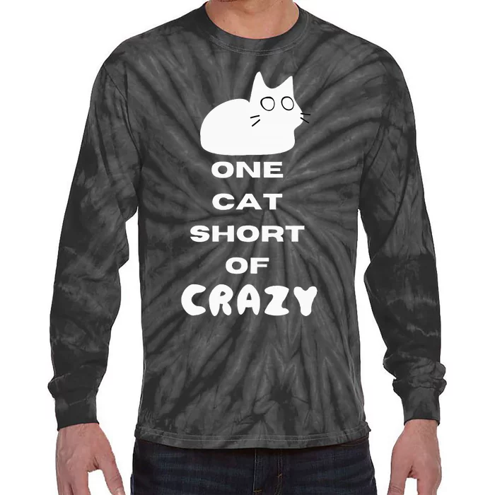 Funny Cat Lovers One Cat Short Of Crazy Tie-Dye Long Sleeve Shirt