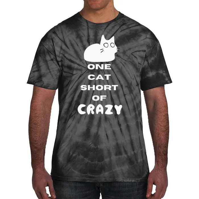 Funny Cat Lovers One Cat Short Of Crazy Tie-Dye T-Shirt