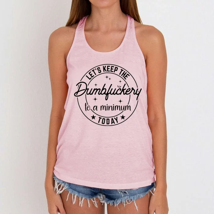 Funny Coworker Let's Keep The Dumbfuckery To A Minimum Today Women's Knotted Racerback Tank