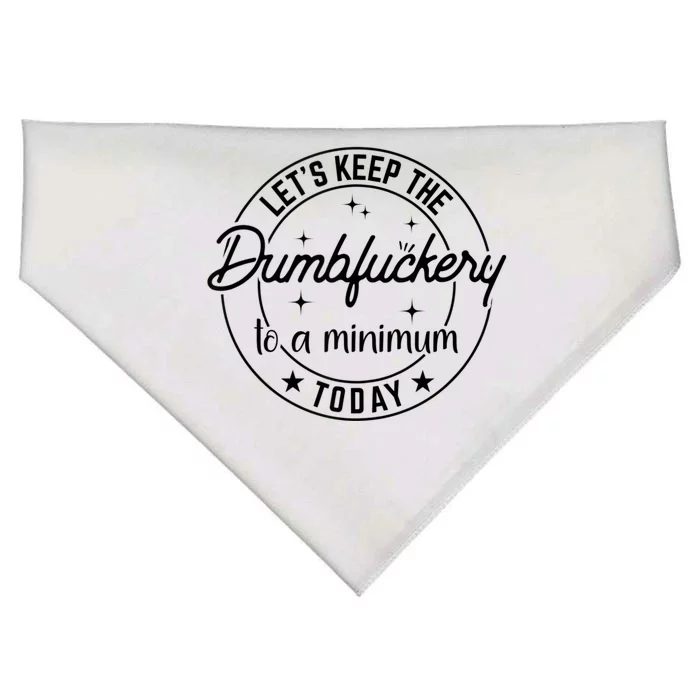 Funny Coworker Let's Keep The Dumbfuckery To A Minimum Today USA-Made Doggie Bandana