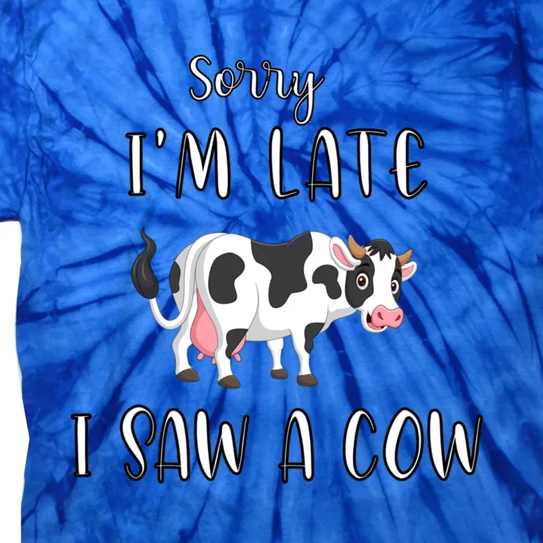 Funny Cow Lover Farmer Print Sorry I Am Late I Saw A Cow Gift Tie-Dye T-Shirt