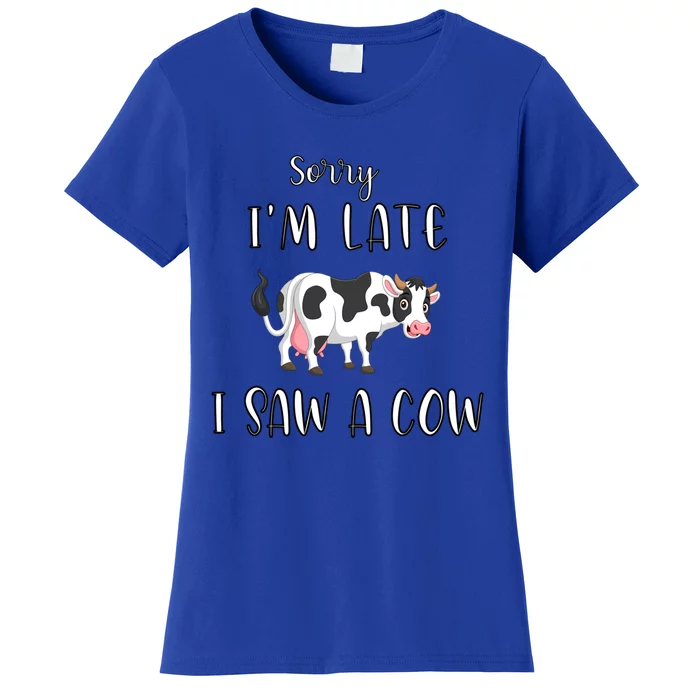 Funny Cow Lover Farmer Print Sorry I Am Late I Saw A Cow Gift Women's T-Shirt