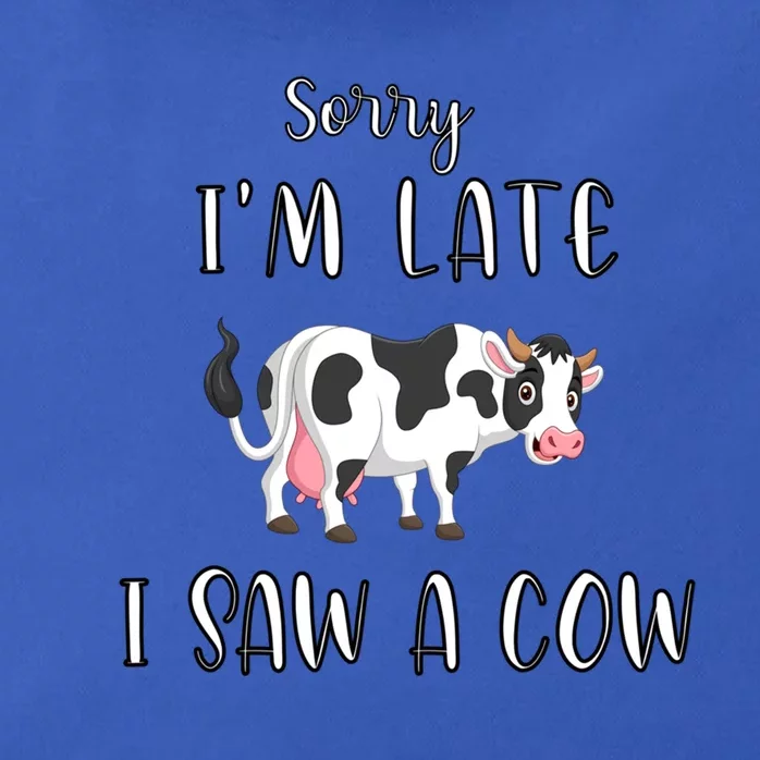 Funny Cow Lover Farmer Print Sorry I Am Late I Saw A Cow Gift Zip Tote Bag