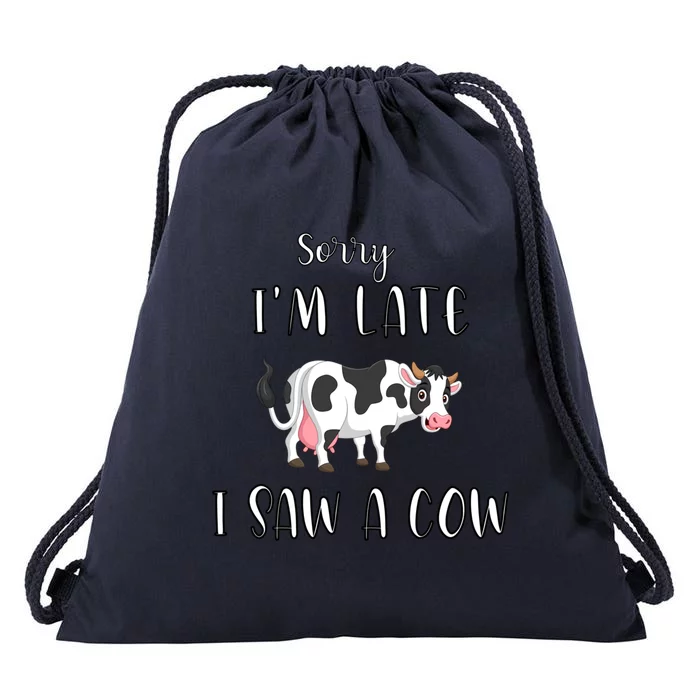 Funny Cow Lover Farmer Print Sorry I Am Late I Saw A Cow Gift Drawstring Bag