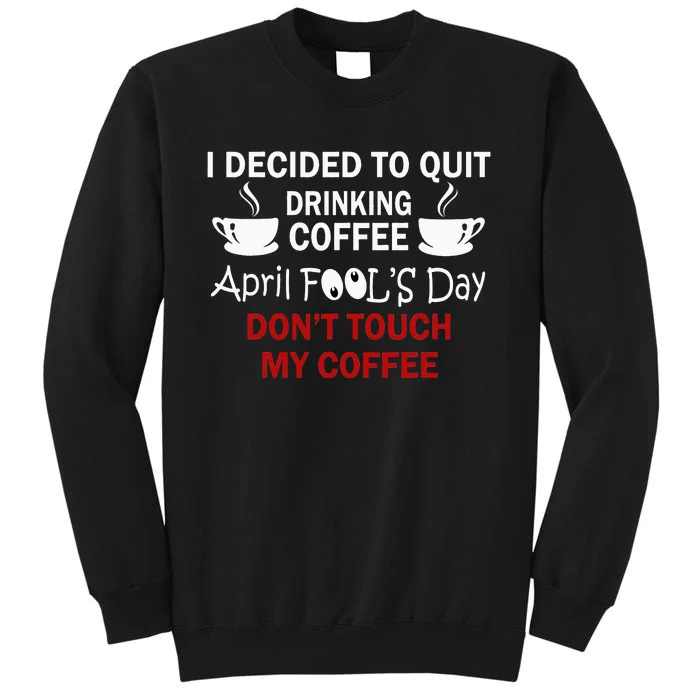 Funny Coffee Lovers April Fools Day Sweatshirt