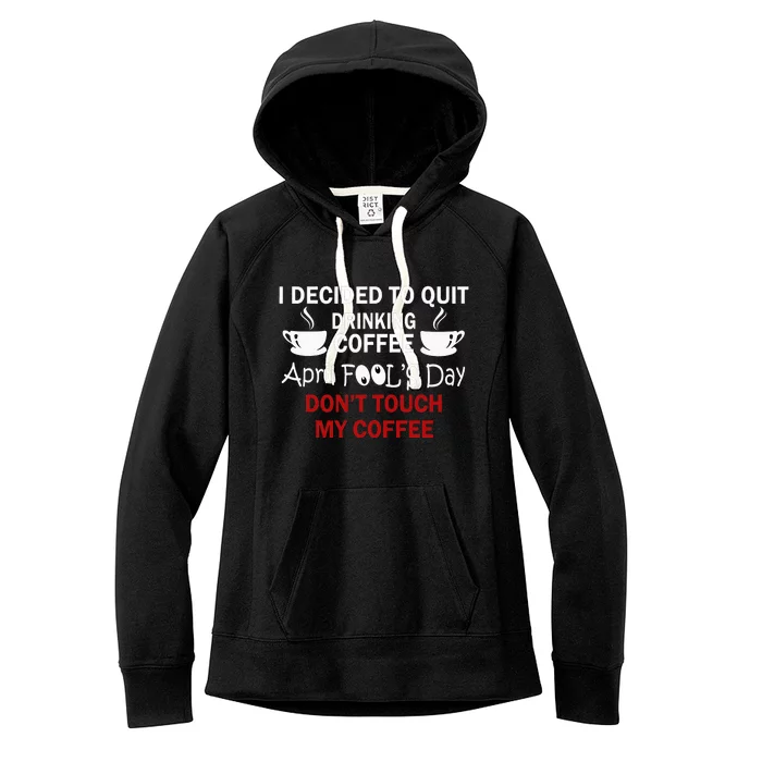 Funny Coffee Lovers April Fools Day Women's Fleece Hoodie