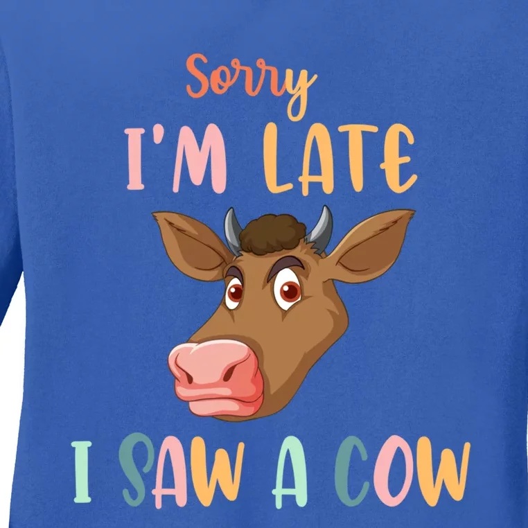 Funny Cow Lover Farmer Print Sorry I Am Late I Saw A Cow Gift Ladies Long Sleeve Shirt