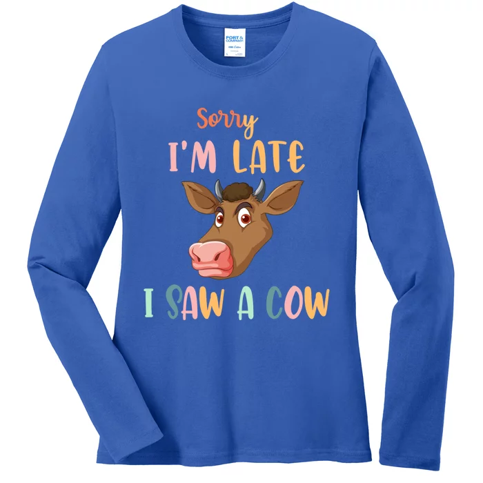 Funny Cow Lover Farmer Print Sorry I Am Late I Saw A Cow Gift Ladies Long Sleeve Shirt