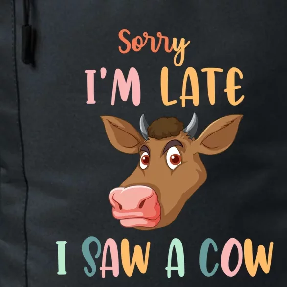 Funny Cow Lover Farmer Print Sorry I Am Late I Saw A Cow Gift Daily Commute Backpack