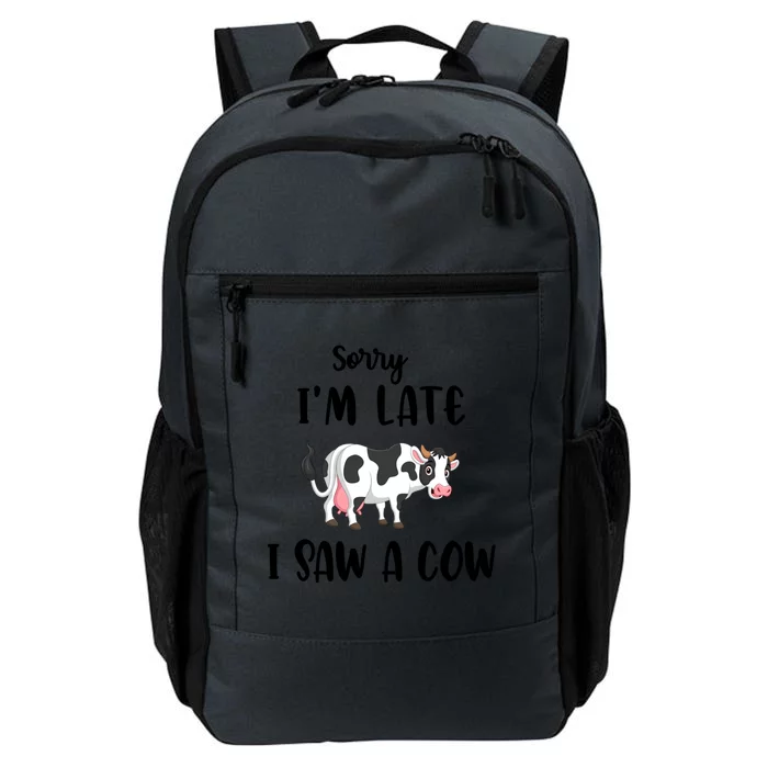 Funny Cow Lover Farmer Print Sorry I Am Late I Saw A Cow Gift Daily Commute Backpack