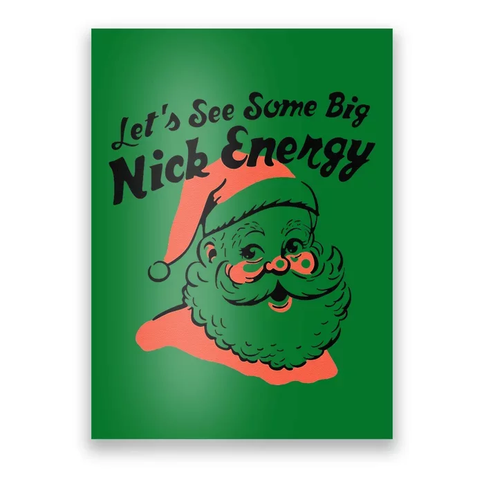 Funny Christmas LetS See Some Big Nick Energy Poster