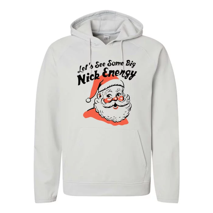 Funny Christmas LetS See Some Big Nick Energy Performance Fleece Hoodie