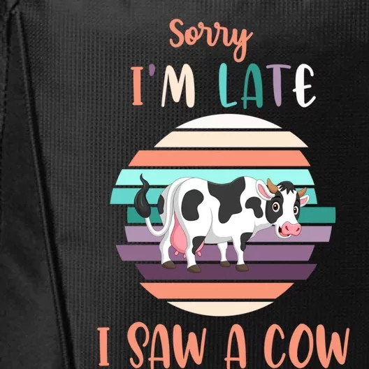 Funny Cow Lover Farmer Print Sorry I Am Late I Saw A Cow Funny Gift City Backpack