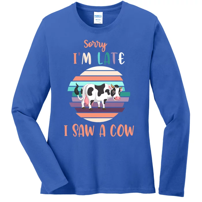 Funny Cow Lover Farmer Print Sorry I Am Late I Saw A Cow Funny Gift Ladies Long Sleeve Shirt