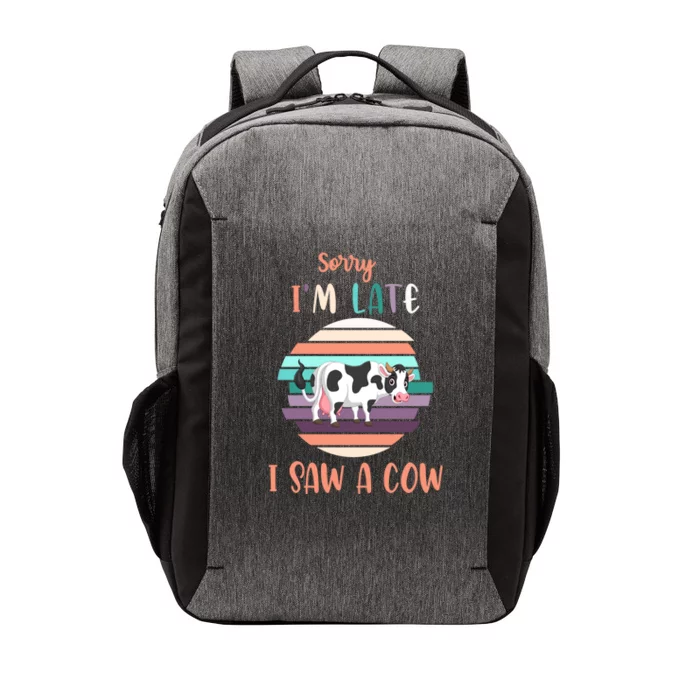 Funny Cow Lover Farmer Print Sorry I Am Late I Saw A Cow Funny Gift Vector Backpack