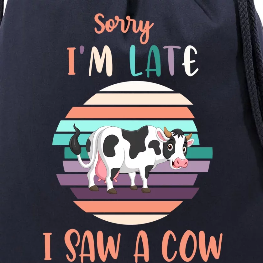 Funny Cow Lover Farmer Print Sorry I Am Late I Saw A Cow Funny Gift Drawstring Bag