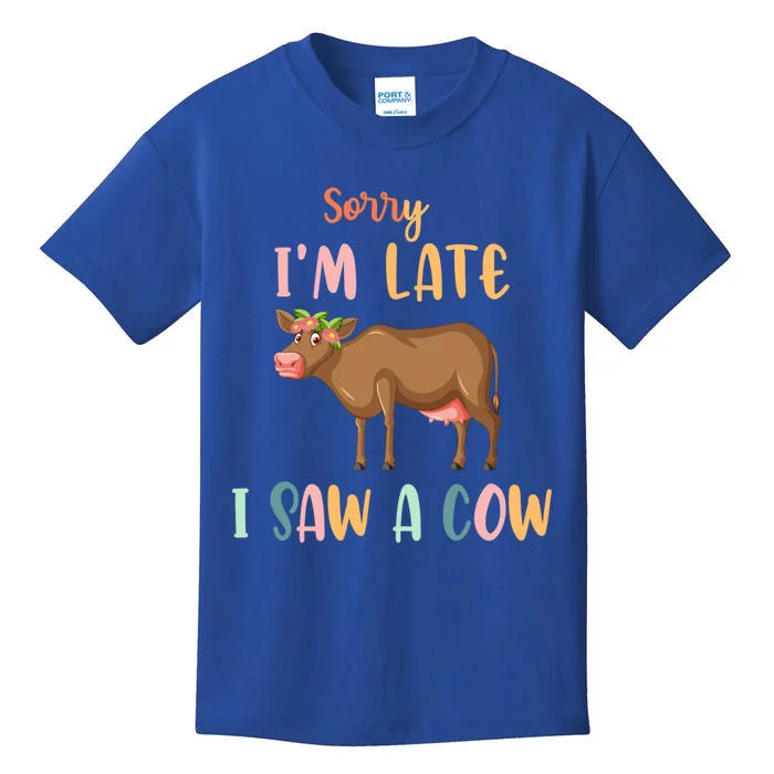 Funny Cow Lover Farmer Print Sorry I Am Late I Saw A Cow Gift Kids T-Shirt