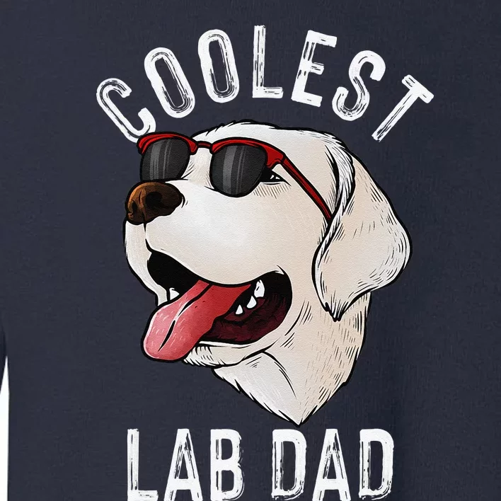 Funny Coolest Lab Dad Gift For White Labrador Dog Lover Toddler Sweatshirt