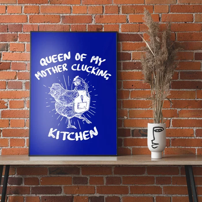 Funny Chicken Lover Gift Queen Of My Mother Clucking Kitchen Gift Poster