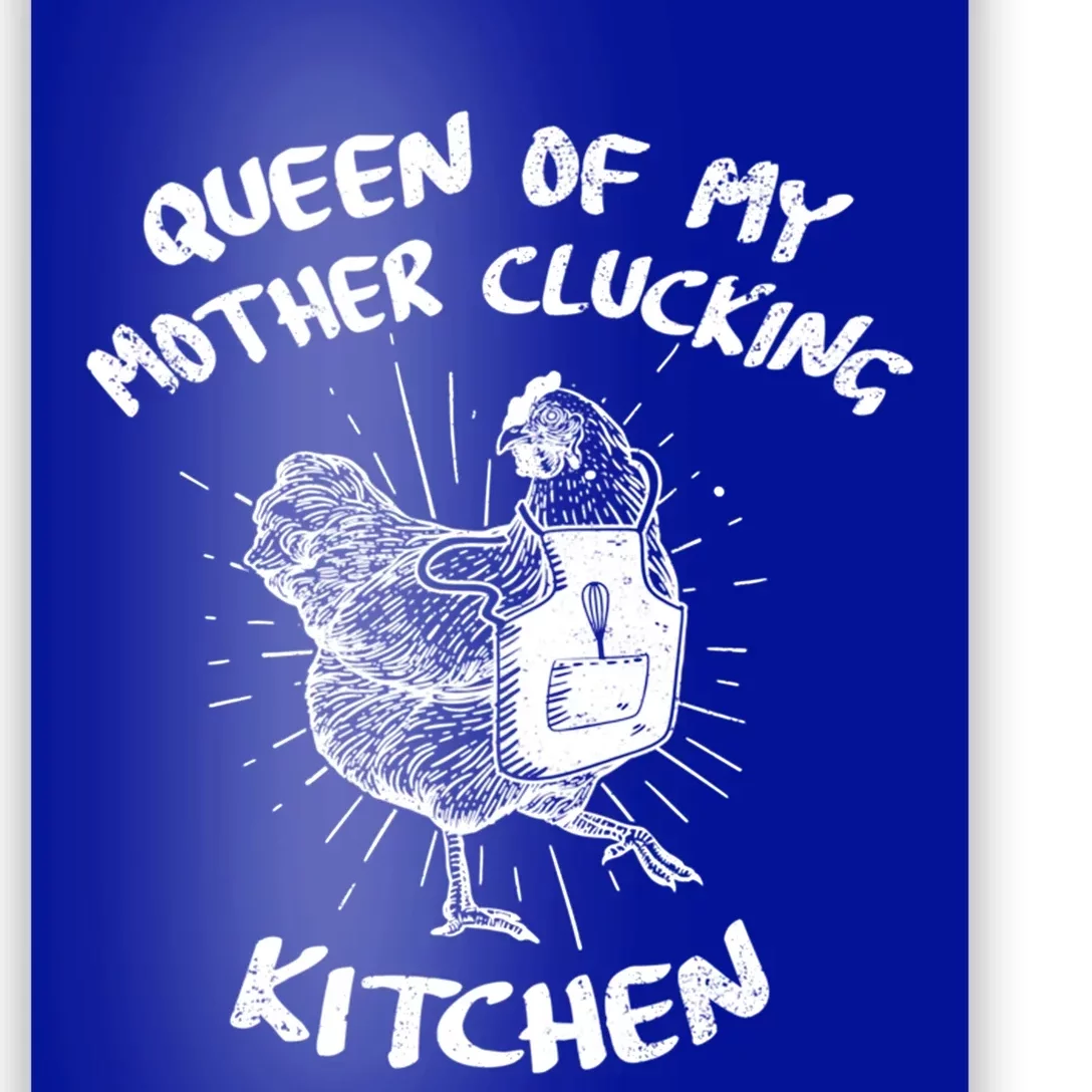 Funny Chicken Lover Gift Queen Of My Mother Clucking Kitchen Gift Poster