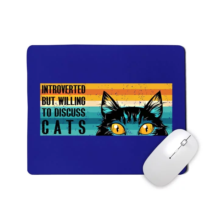 Funny Cat Lovers Introverted But Willing To Discuss Cats Gift Mousepad