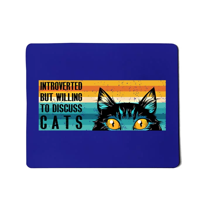 Funny Cat Lovers Introverted But Willing To Discuss Cats Gift Mousepad