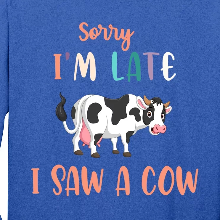 Funny Cow Lover Farmer Print Sorry I Am Late I Saw A Cow Great Gift Long Sleeve Shirt