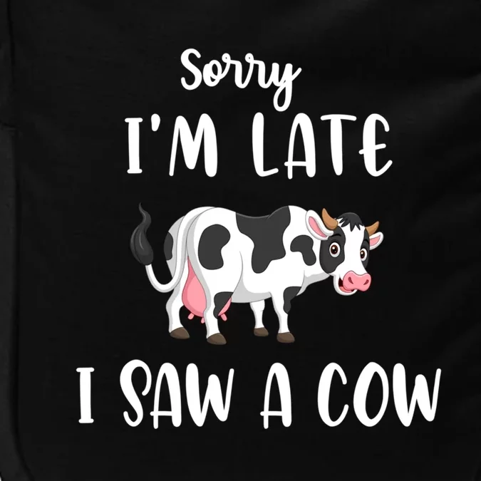 Funny Cow Lover Farmer Print Sorry I Am Late I Saw A Cow Cool Gift Impact Tech Backpack