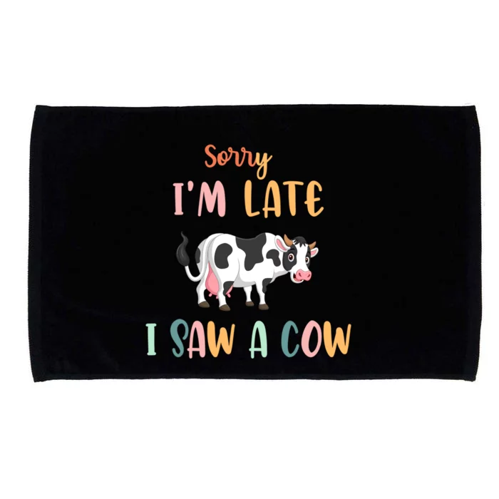 Funny Cow Lover Farmer Print Sorry I Am Late I Saw A Cow Gift Microfiber Hand Towel