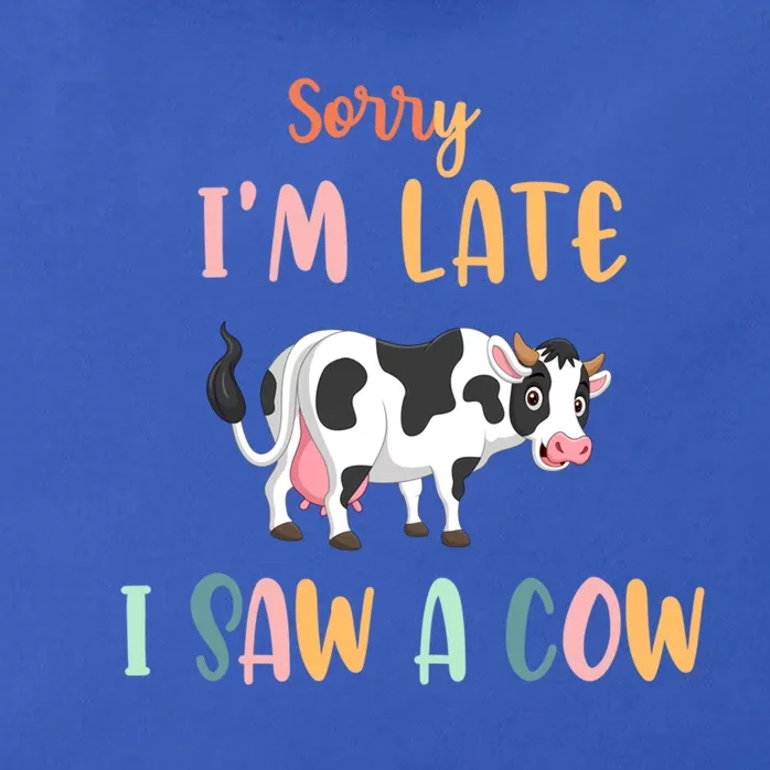 Funny Cow Lover Farmer Print Sorry I Am Late I Saw A Cow Gift Zip Tote Bag