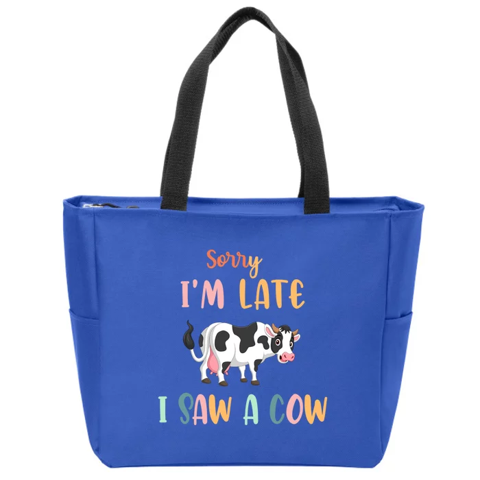 Funny Cow Lover Farmer Print Sorry I Am Late I Saw A Cow Gift Zip Tote Bag