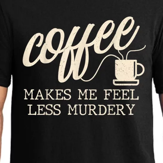 Funny Coffee Lovers, Coffee Makes Me Feel Less Murdery Pajama Set